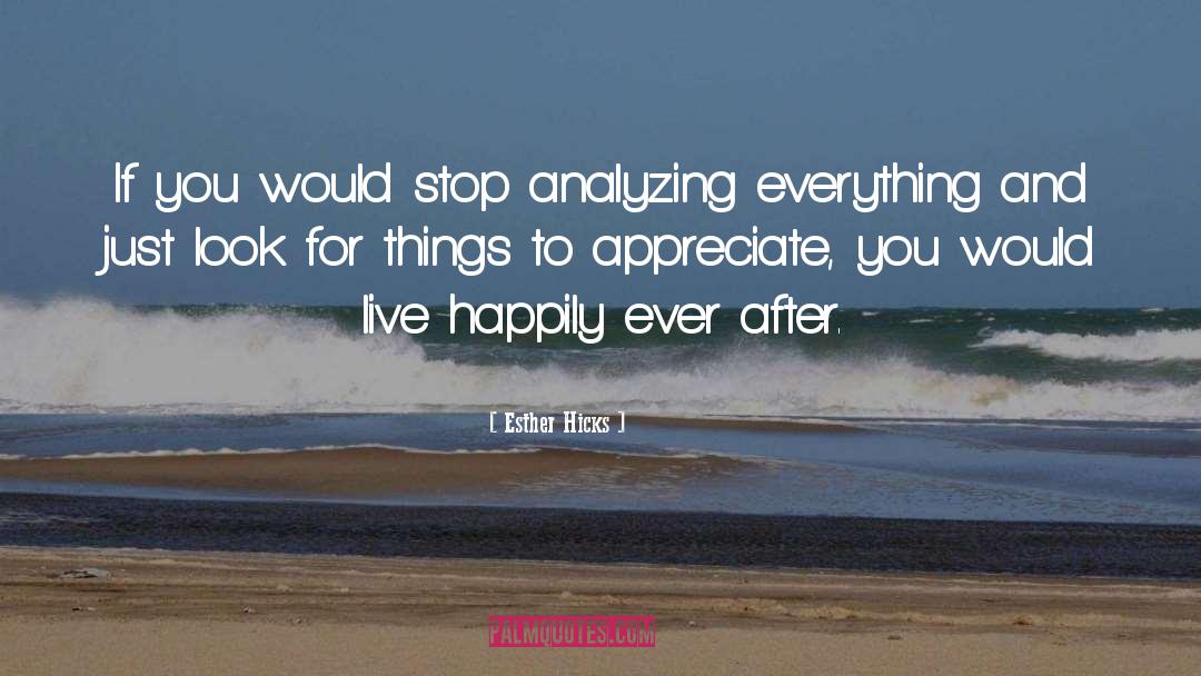 Appreciate You quotes by Esther Hicks