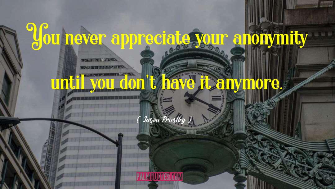 Appreciate You quotes by Jason Priestley