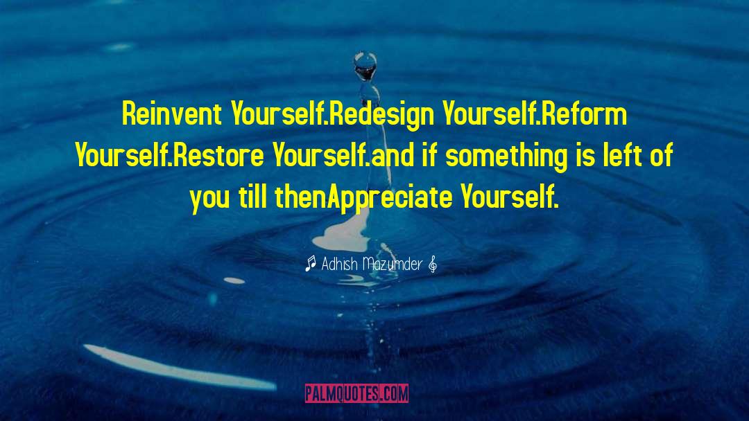 Appreciate Yourself quotes by Adhish Mazumder