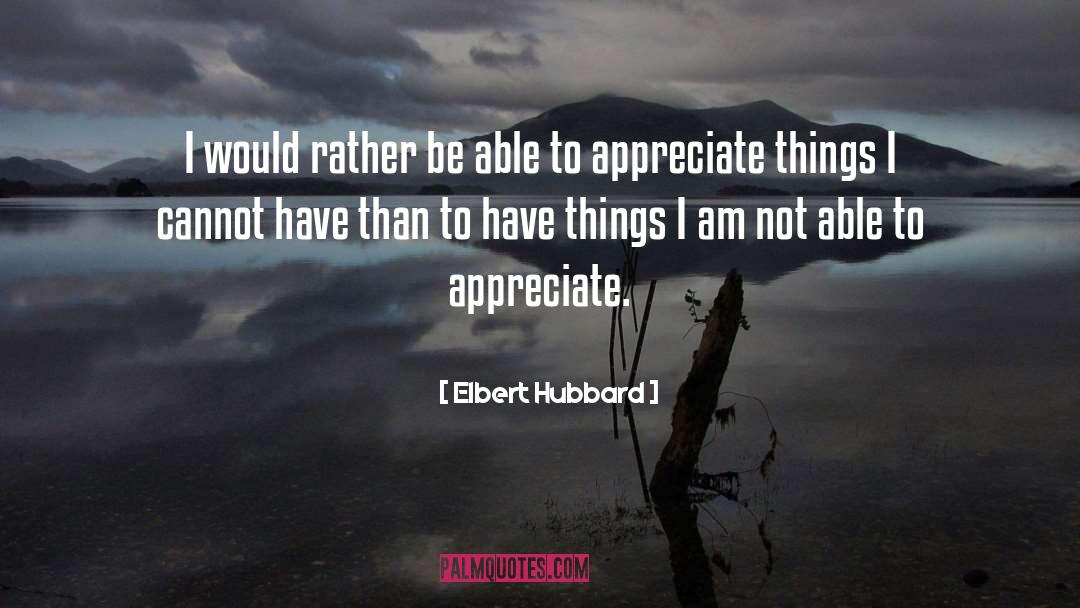 Appreciate Yourself quotes by Elbert Hubbard