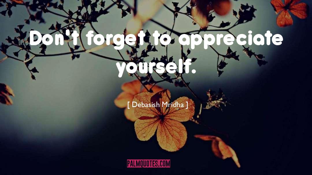 Appreciate Yourself quotes by Debasish Mridha