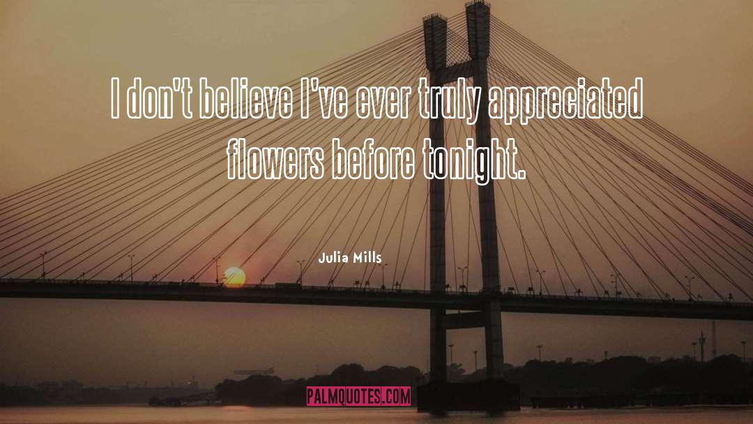 Appreciated quotes by Julia Mills