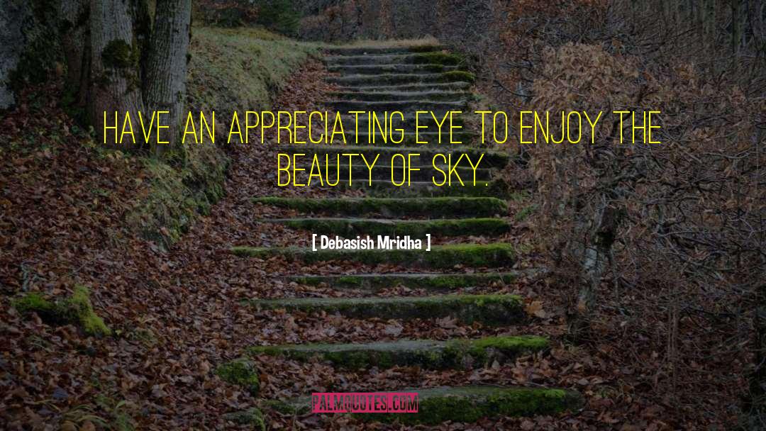 Appreciating Beauty quotes by Debasish Mridha