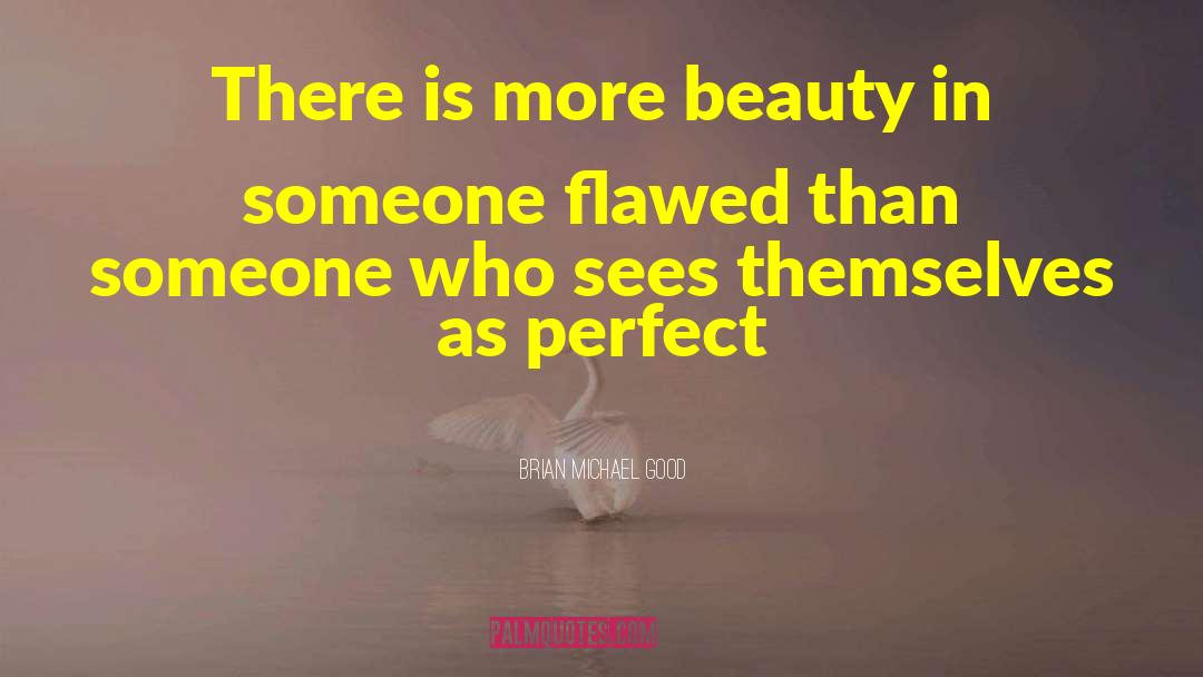 Appreciating Beauty quotes by Brian Michael Good