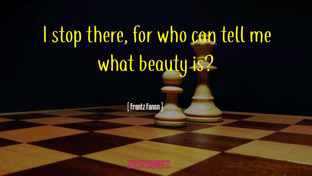 Appreciating Beauty quotes by Frantz Fanon