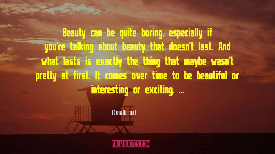 Appreciating Beauty quotes by Carine Roitfeld