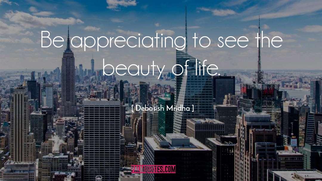Appreciating Beauty quotes by Debasish Mridha