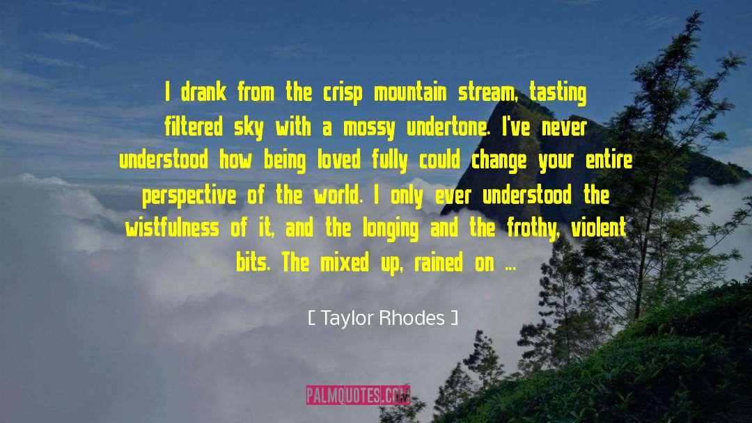 Appreciating Nature quotes by Taylor Rhodes