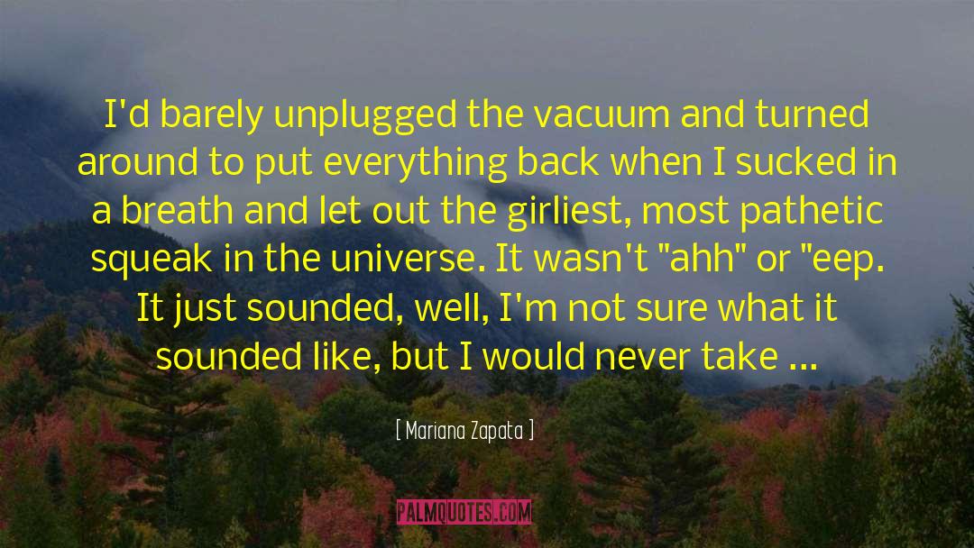 Appreciating The Universe quotes by Mariana Zapata