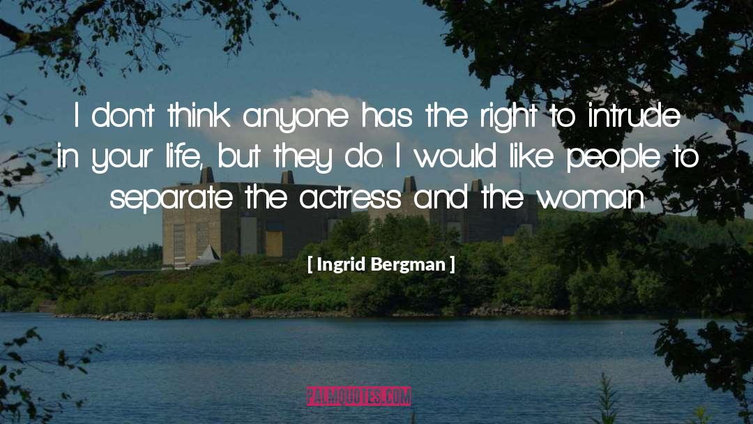 Appreciating Your Life quotes by Ingrid Bergman