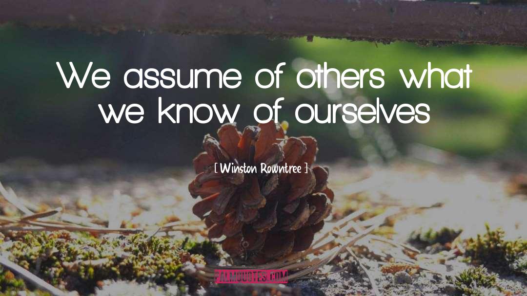 Appreciation Of Others quotes by Winston Rowntree