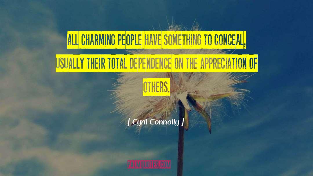 Appreciation Of Others quotes by Cyril Connolly