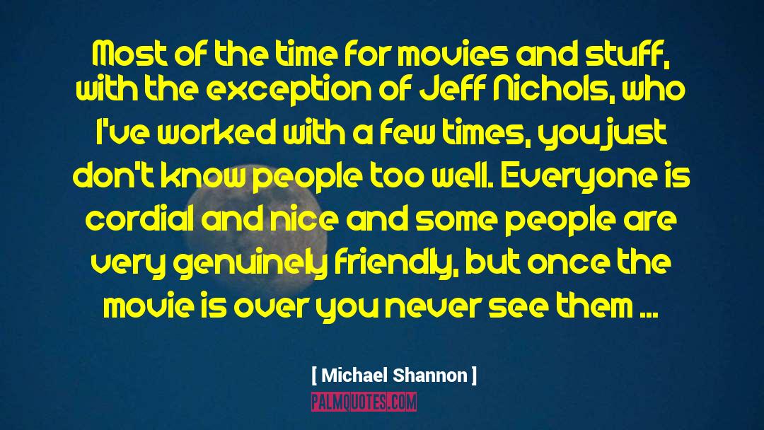 Appreciation Of People quotes by Michael Shannon