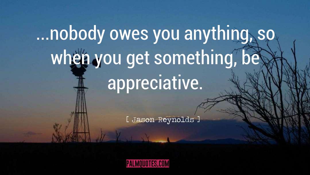 Appreciation quotes by Jason Reynolds