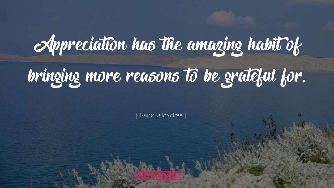 Appreciation quotes by Isabella Koldras