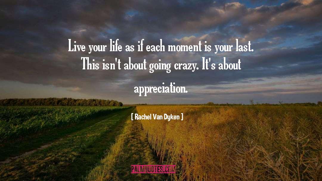 Appreciation quotes by Rachel Van Dyken