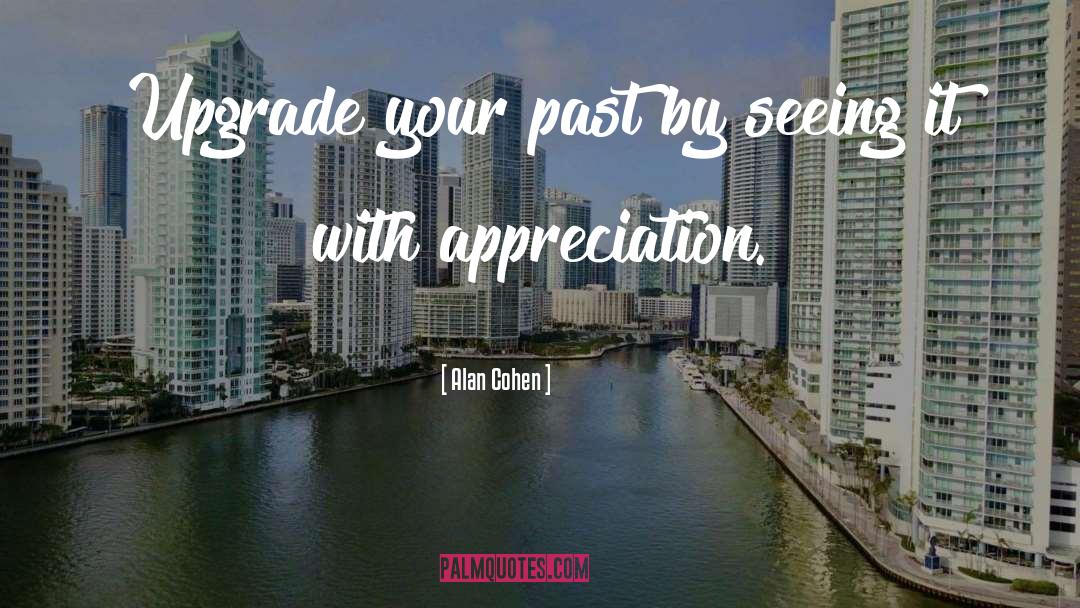 Appreciation quotes by Alan Cohen