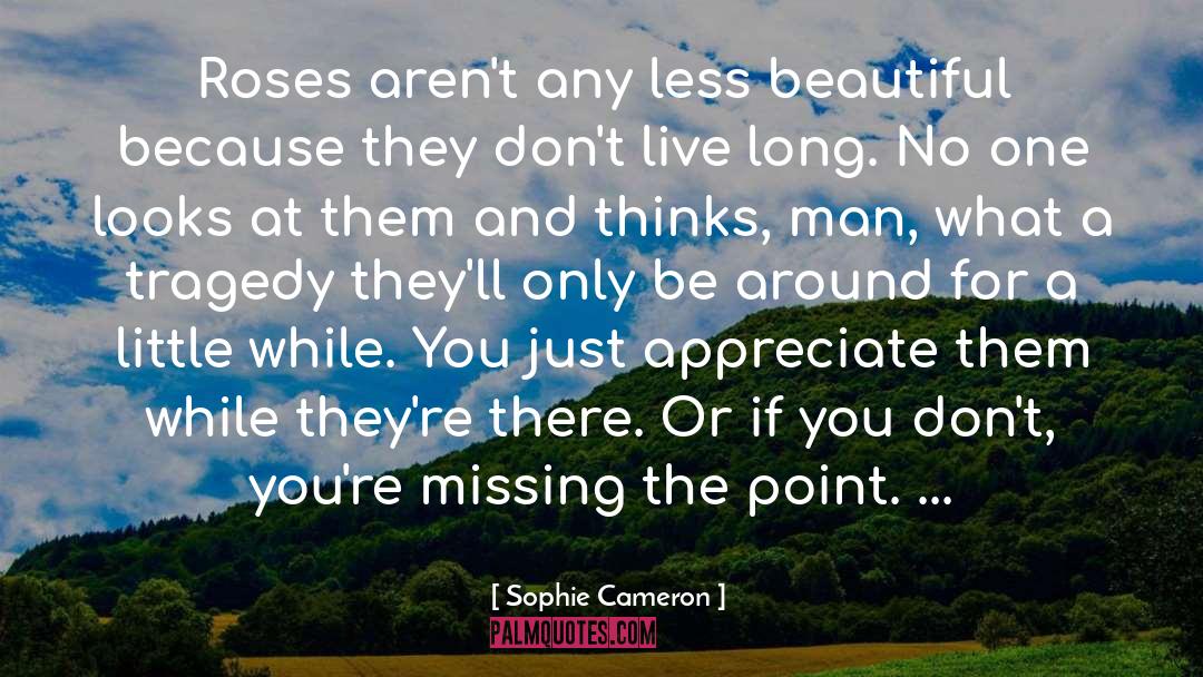Appreciation quotes by Sophie Cameron