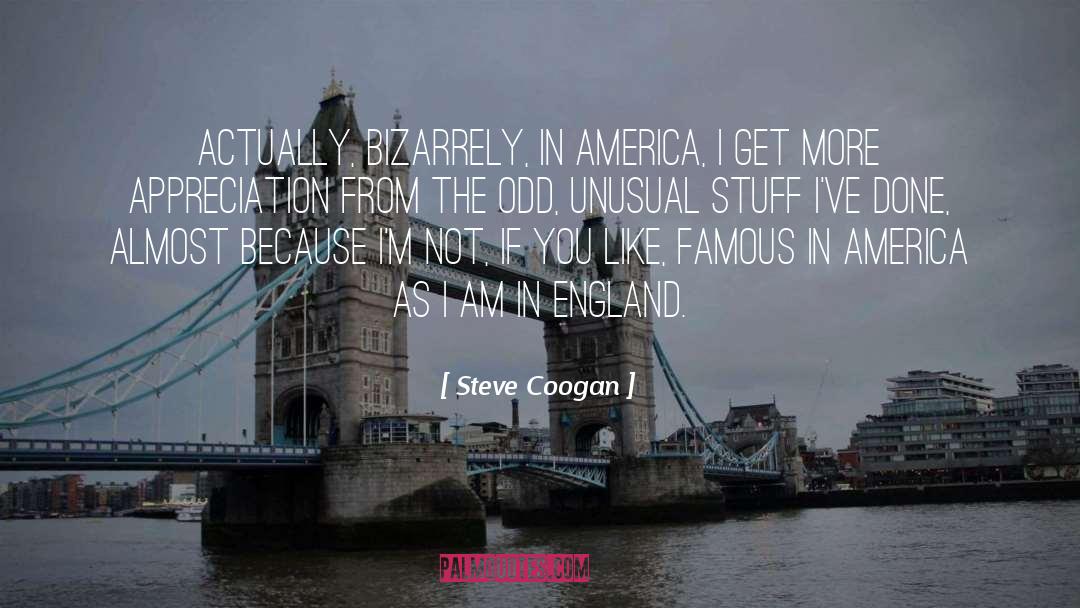 Appreciation quotes by Steve Coogan