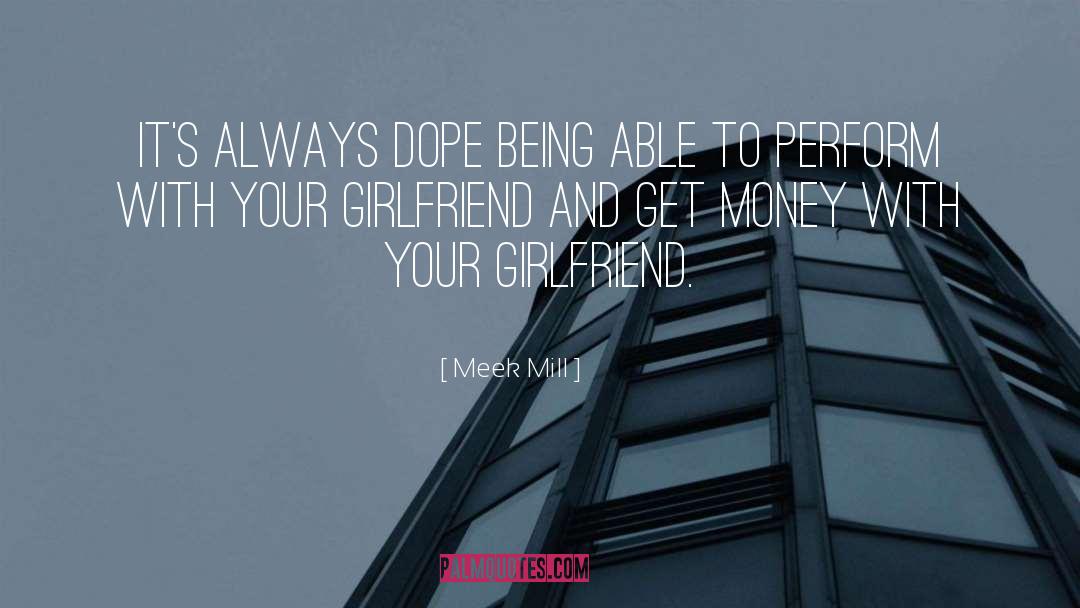 Appreciation Your Girlfriend quotes by Meek Mill