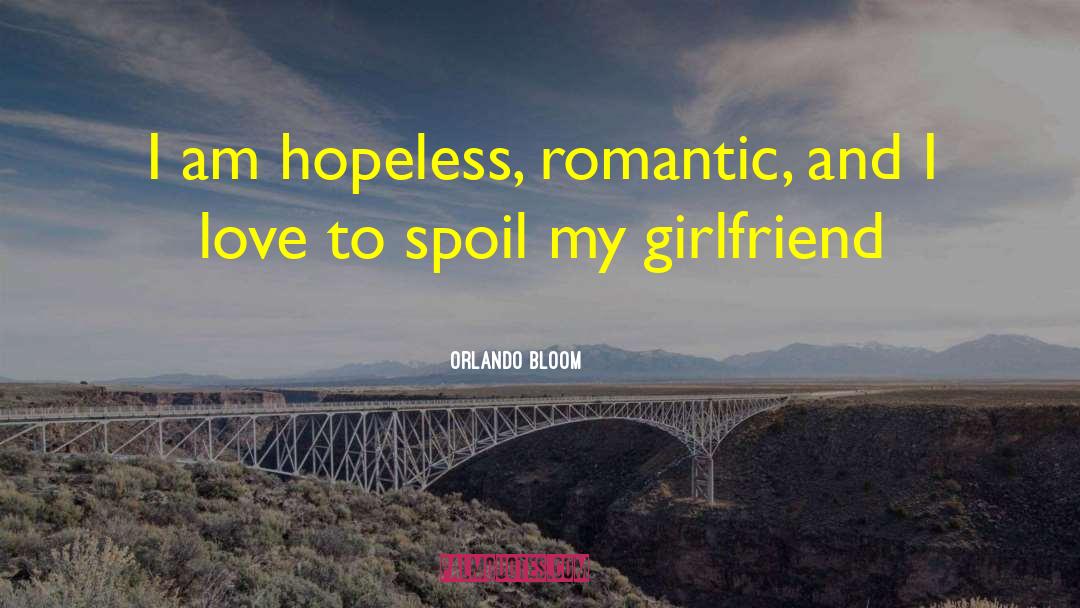 Appreciation Your Girlfriend quotes by Orlando Bloom