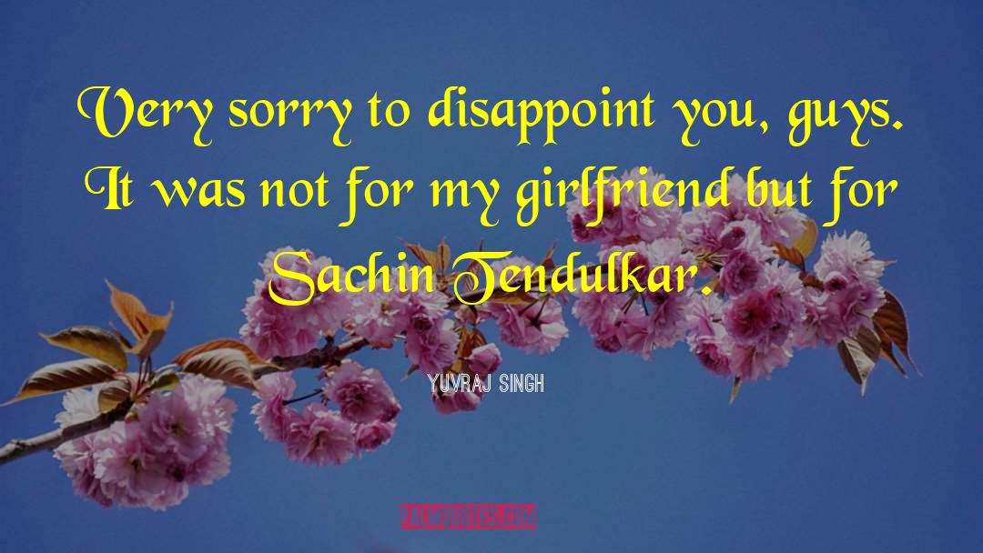 Appreciation Your Girlfriend quotes by Yuvraj Singh