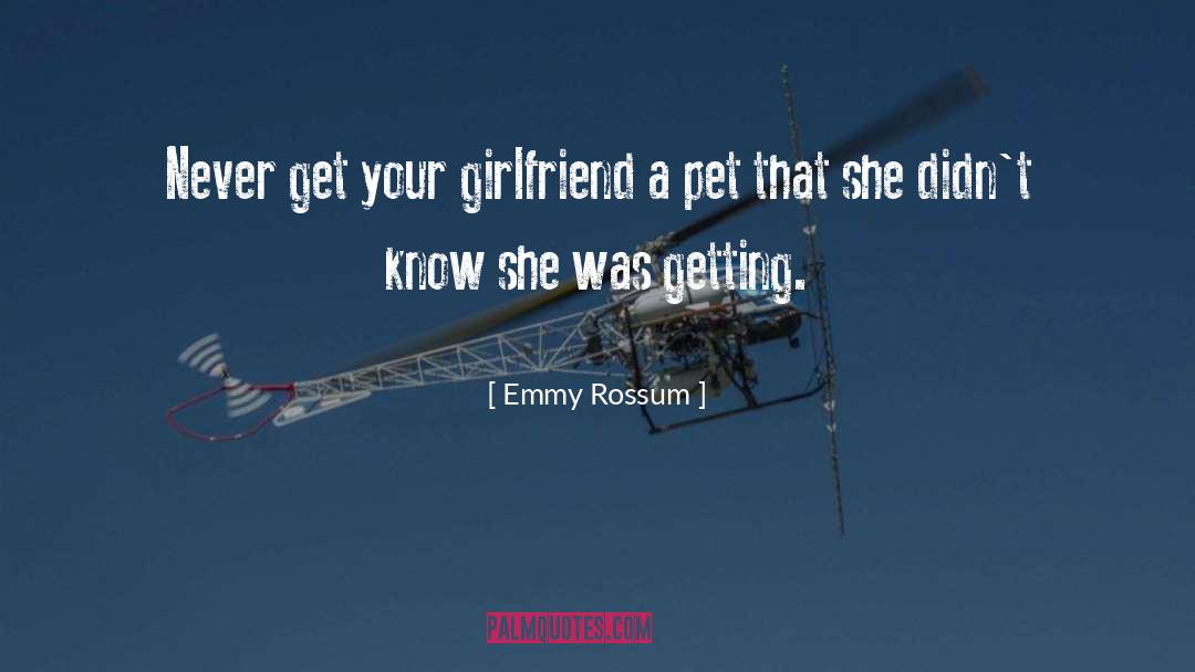 Appreciation Your Girlfriend quotes by Emmy Rossum
