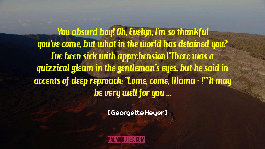 Apprehension quotes by Georgette Heyer