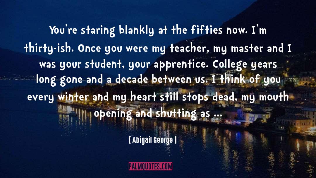 Apprentice quotes by Abigail George