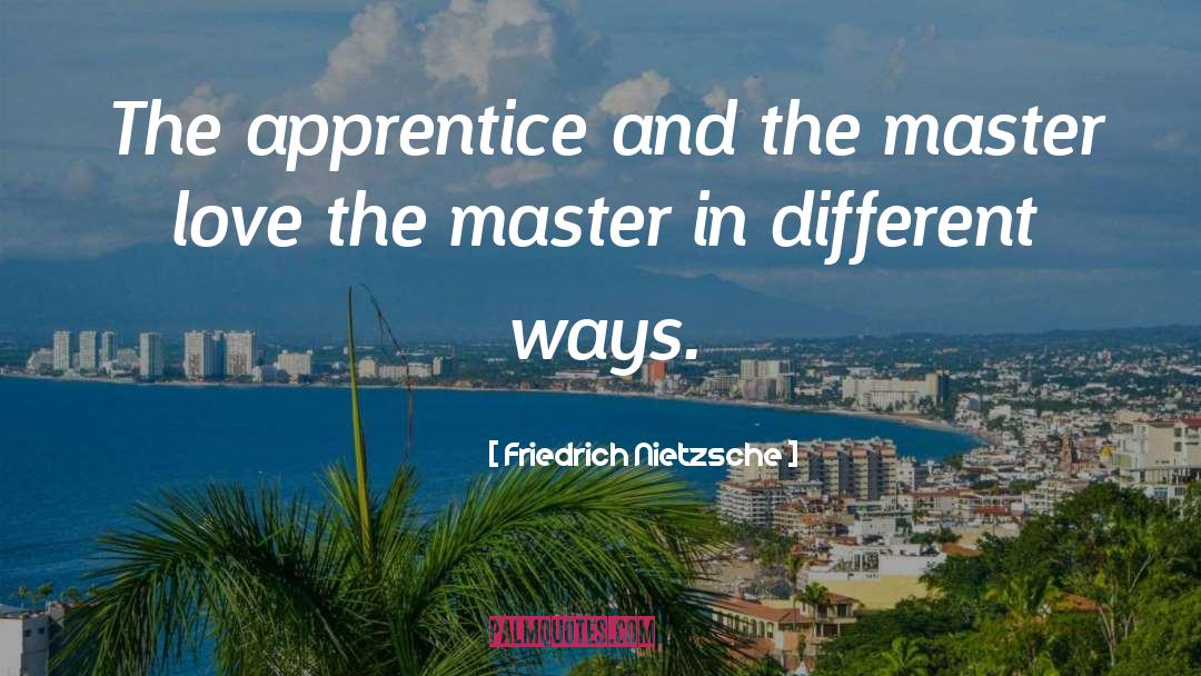 Apprentice quotes by Friedrich Nietzsche