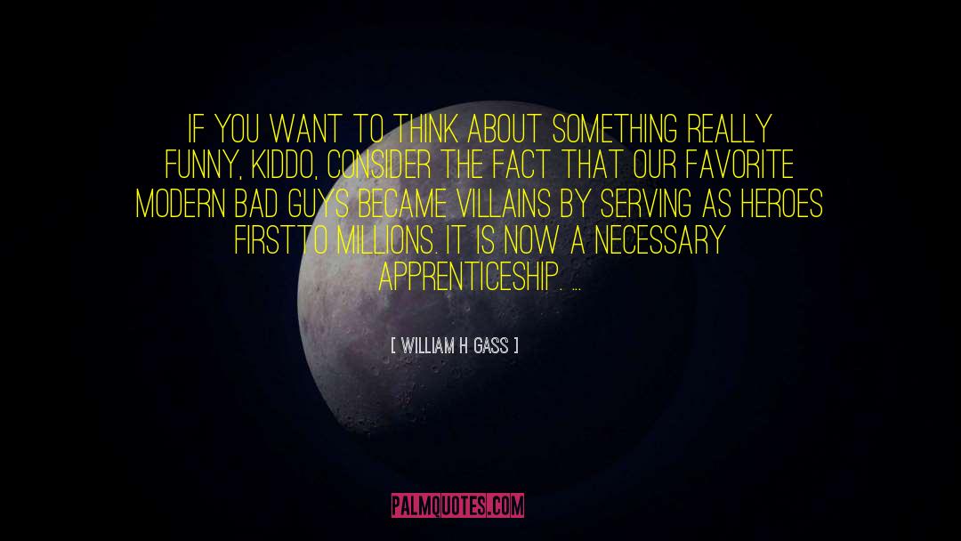 Apprenticeship quotes by William H Gass