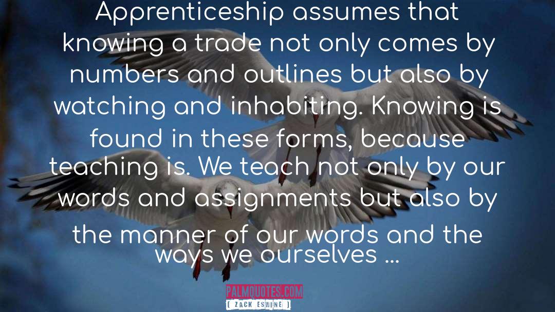 Apprenticeship quotes by Zack Eswine