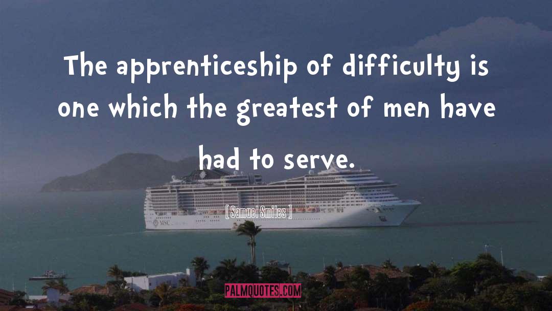 Apprenticeship quotes by Samuel Smiles