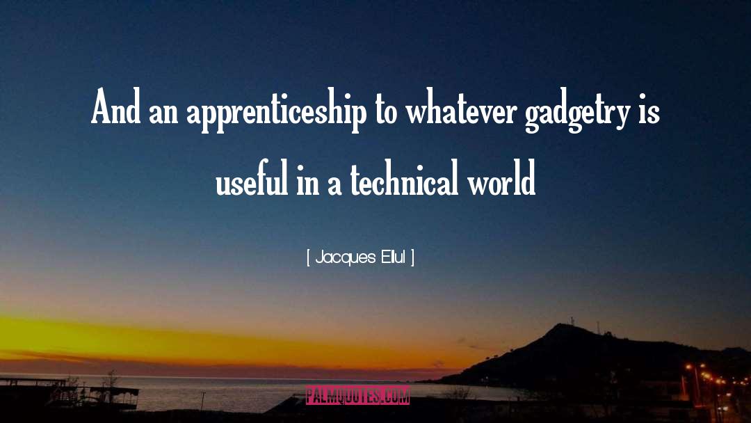 Apprenticeship quotes by Jacques Ellul