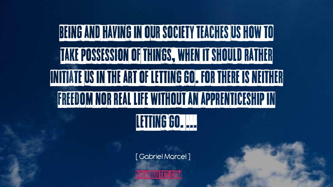 Apprenticeship quotes by Gabriel Marcel