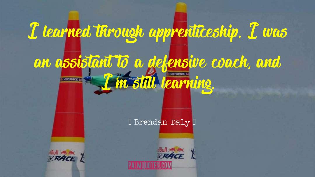 Apprenticeship quotes by Brendan Daly