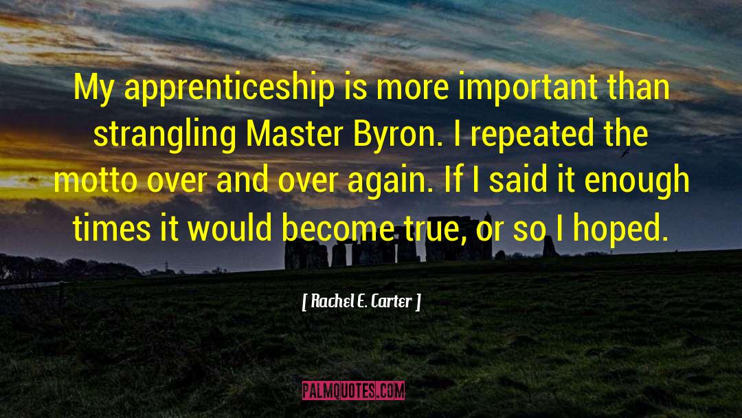 Apprenticeship quotes by Rachel E. Carter