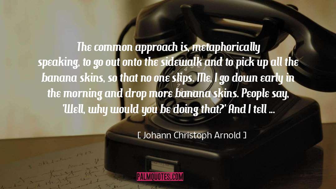 Approach quotes by Johann Christoph Arnold