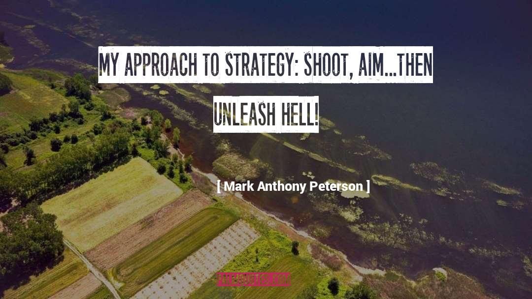 Approach quotes by Mark Anthony Peterson
