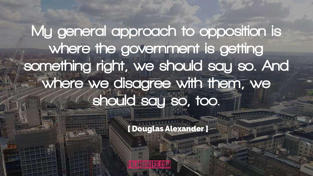 Approach quotes by Douglas Alexander