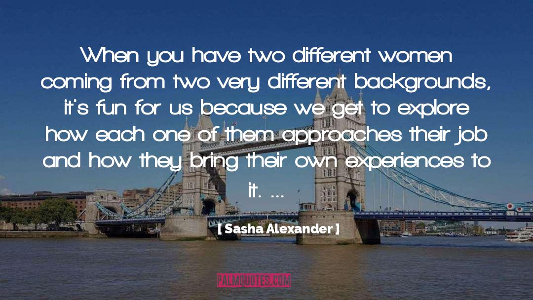 Approaches quotes by Sasha Alexander