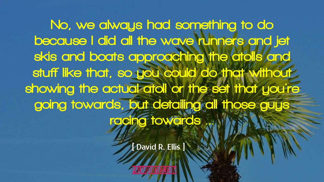 Approaching quotes by David R. Ellis