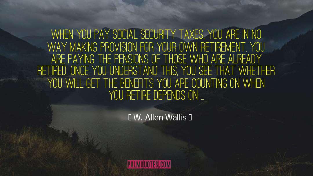 Approaching Retirement quotes by W. Allen Wallis