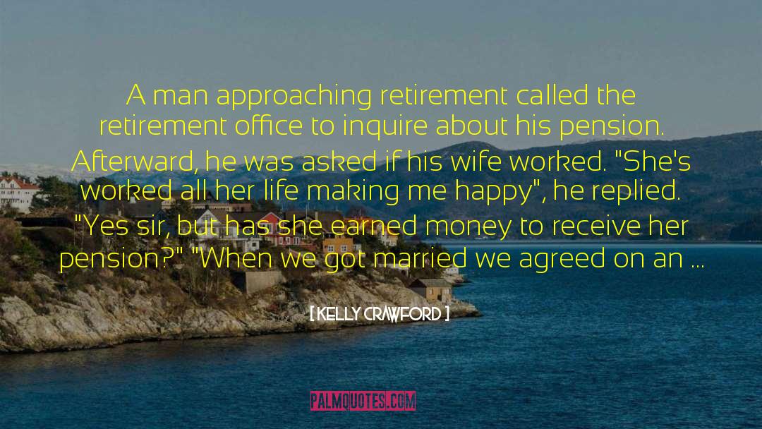 Approaching Retirement quotes by Kelly Crawford