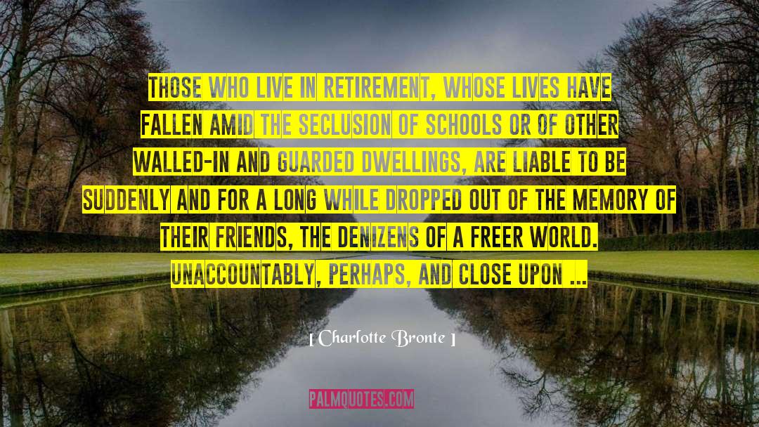 Approaching Retirement quotes by Charlotte Bronte