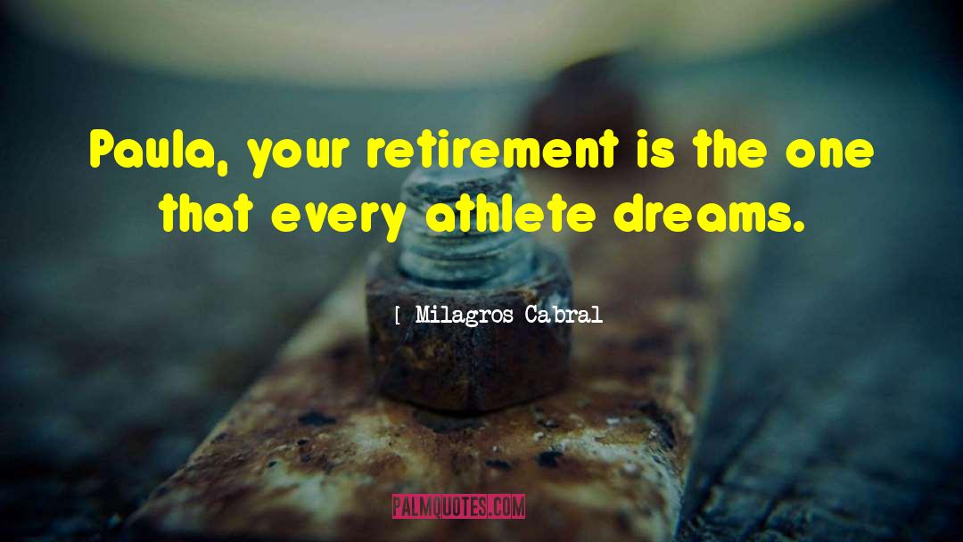 Approaching Retirement quotes by Milagros Cabral