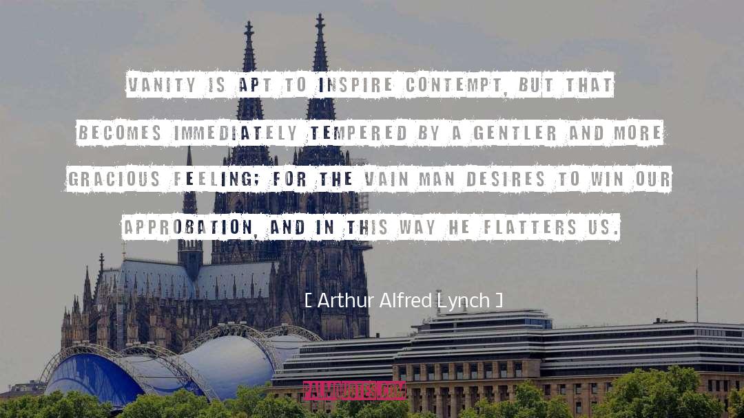 Approbation quotes by Arthur Alfred Lynch