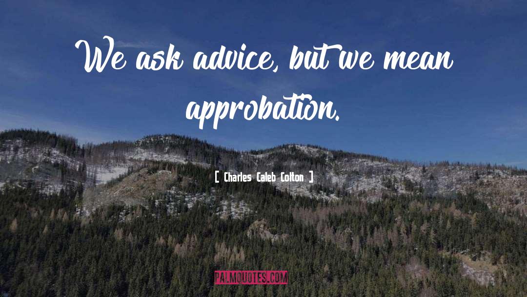 Approbation quotes by Charles Caleb Colton