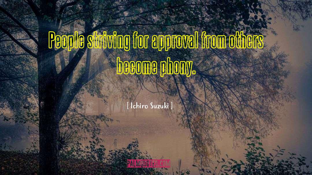 Approval Of Others quotes by Ichiro Suzuki