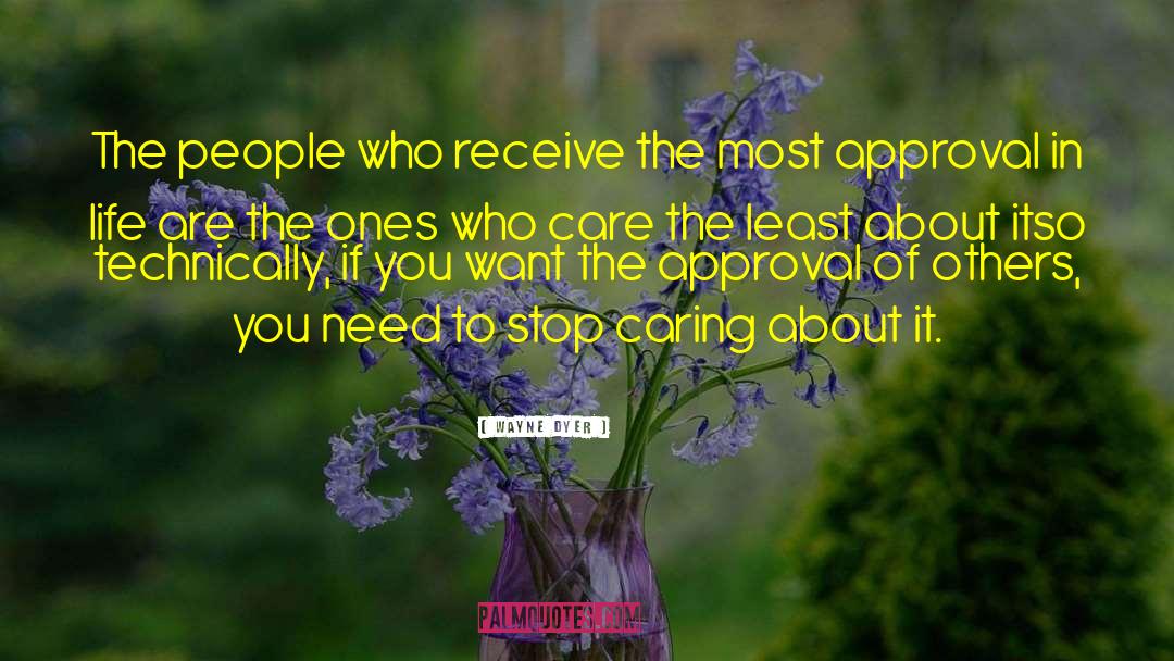 Approval Of Others quotes by Wayne Dyer